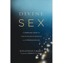 ISBN Divine Sex (A Compelling Vision for Christian Relationships in a Hypersexualized Age)