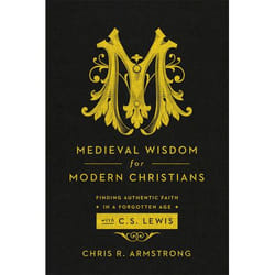 ISBN Medieval Wisdom for Modern Christians (Finding Authentic Faith in a Forgotten Age with C. S. Lewis)