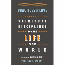 ISBN Practices of Love (Spiritual Disciplines for the Life of the World), Anglais, Livre broché, 208 pages