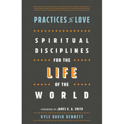 ISBN Practices of Love (Spiritual Disciplines for the Life of the World)