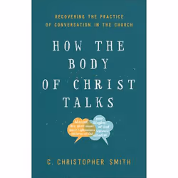 ISBN How the Body of Christ Talks (Recovering the Practice of Conversation in the Church), Anglais, Livre broché, 224 pages