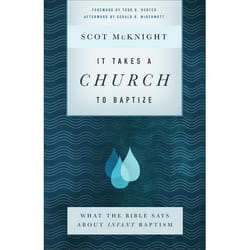 ISBN It Takes a Church to Baptize (What the Bible Says about Infant Baptism)