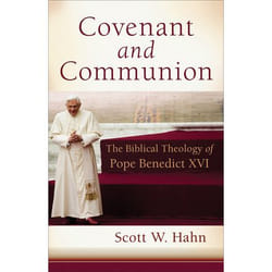 ISBN Covenant and Communion (The Biblical Theology of Pope Benedict XVI)