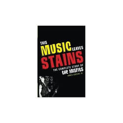 This Music Leaves Stains: The Complete Story Of The Misfits (Paperback)