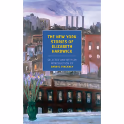 ISBN The New York Stories of Elizabeth Hardwick, classiques, Anglais, Livre broché, 256 pages