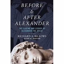 ISBN Before and After Alexander: The Legend and Legacy of Alexander the Great, histoire, Anglais, Couverture rigide, 304 page ...