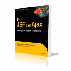 Apress Pro JSF and Ajax Building Rich Internet Components, Logiciel de développement, Anglais, 464 pages, Jonas Jacobi, John  ...