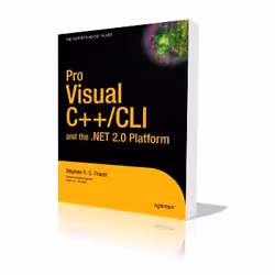 Apress Pro Visual C++/CLI and the .NET 2.0 Platform, Logiciel de développement, Anglais, 960 pages, Stephen R. G. Fraser