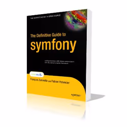 Apress The Definitive Guide to symfony, Logiciel de conception Web, Anglais, 425 pages, François Zaninotto, Fabien Potencier