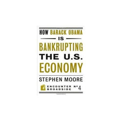 How Barack Obama Is Bankrupting the U.S. Economy, Encounter Broadsides