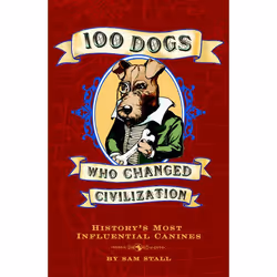 ISBN 100 Dogs Who Changed Civilization, Couverture rigide, 176 pages