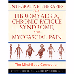 ISBN Integrative Therapies for Fibromyalgia, Chronic Fatigue Syndrome and Myofascial Pain, Anglais, Livre de poche, 448 pages