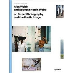ISBN Alex Webb and Rebecca Norris Webb on Street Photography and the Poetic Image livre Photographie Anglais