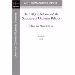 ISBN 1703 Rebellion and the Structure of Ottoman Politics, histoire, Anglais, 138 pages