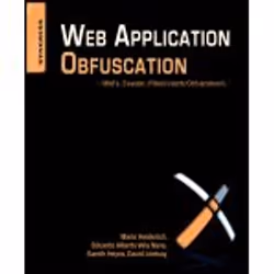 Elsevier Web Application Obfuscation, 296 pages, Mario Heiderich, Eduardo Alberto Vela Nava, Gareth Heyes, David Lindsay, SYN ...
