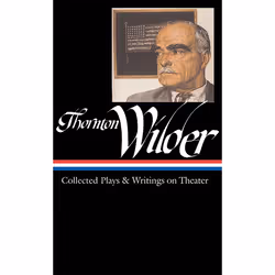 ISBN Thornton Wilder: Collected Plays and Writings on Theater, classiques, Anglais, Couverture rigide, 800 pages