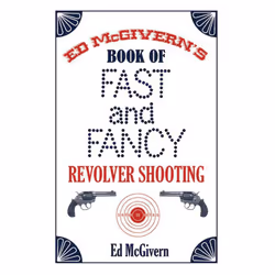 ISBN Ed McGivern's Book of Fast and Fancy Revolver Shooting, Sport &amp; loisirs, Anglais, Livre broché, 496 pages