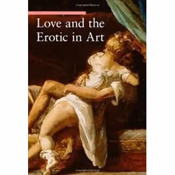 ISBN Love and the Erotic in Art, Art &amp; design, Anglais, Livre broché, 384 pages