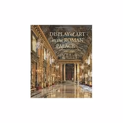 ISBN Display of Art in the Roman Palace, 1550-1750, Art &amp; design, Anglais, Couverture rigide, 384 pages