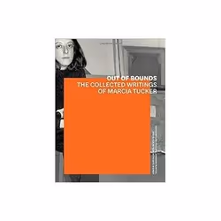 ISBN Out of Bounds: The Collected Writings of Marcia Tucker, Art &amp; design, Anglais, 288 pages