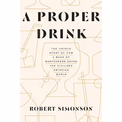 ISBN A Proper Drink, nourriture & boisson, Anglais, Couverture rigide, 352 pages