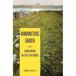 ISBN Rambunctious Garden (Saving Nature in a Post-Wild World), Anglais, Couverture rigide, 224 pages