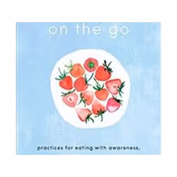 ISBN Mindful Eating on the Go: Practices for Eating with Awareness, Wherever You Are, Santé, esprit et corps, Anglais, Livre  ...