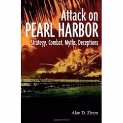 ISBN Attack On Pearl Harbor : Strategy, Combat, Myths, Deceptions, histoire, Anglais, Couverture rigide, 480 pages