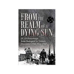 ISBN From The Realm Of A Dying Sun. Volume 2: The IV. SS-Panzerkorps in the Budapest Relief Efforts livre histoire Anglais Couverture rigide