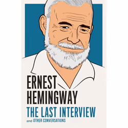 ISBN Ernest Hemingway: The Last Interview, classiques, Anglais, Livre broché, 96 pages