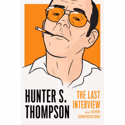 ISBN Hunter S. Thompson: The Last Interview, classiques, Anglais, Livre broché, 208 pages