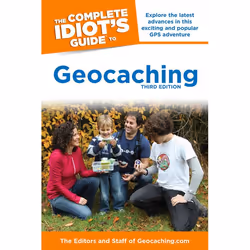 ISBN The Complete Idiot’s Guide to Geocaching, 3e, Livre broché, 368 pages