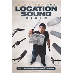 ISBN Location Sound Bible : How to Record Professional Dialogue for Film and TV, Anglais, Livre broché, 230 pages