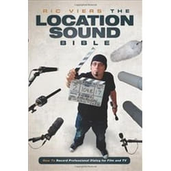 ISBN Location Sound Bible : How to Record Professional Dialogue for Film and TV