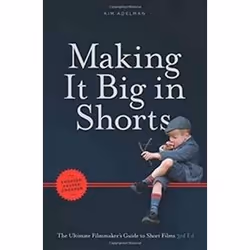 ISBN Making It Big in Shorts : The Ultimate Filmmaker's Guide to Short Films, Anglais, Livre broché, 139 pages