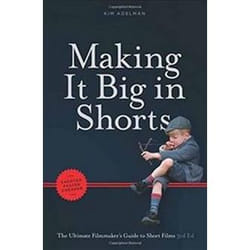 ISBN Making It Big in Shorts : The Ultimate Filmmaker's Guide to Short Films