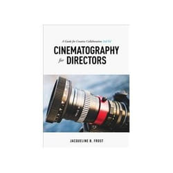 Cinematography for Directors 2nd Edition by Jacqueline B. Frost
