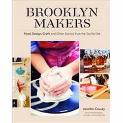 ISBN Brooklyn Makers : Food, Design, Craft, and Other Scenes from a Tactile Life, Art &amp; design, Anglais, 176 pages