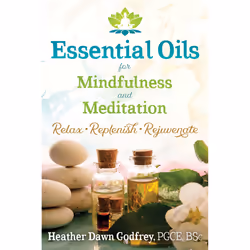 ISBN Essential Oils for Mindfulness and Meditation, Santé, esprit et corps, Anglais, Livre broché, 160 pages