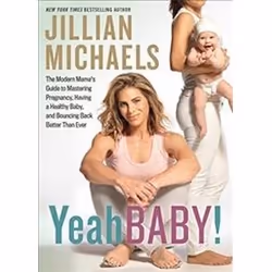 ISBN Yeah Baby!: The Modern Mama S Guide to Mastering Pregnancy, Having a Healthy Baby, and Bouncing Back, Santé, esprit et c ...