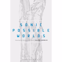 ISBN Sonic Possible Worlds (Hearing the Continuum of Sound), Anglais, Livre broché, 216 pages