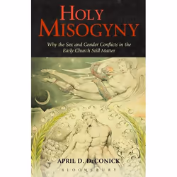 ISBN Holy Misogyny (Why the Sex and Gender Conflicts in the Early Church Still Matter), Anglais, Livre broché, 200 pages