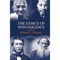 ISBN The Ethics of Nonviolence (Essays by Robert L. Holmes), Anglais, Couverture rigide, 256 pages