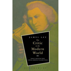 ISBN The Critic in the Modern World (Public Criticism from Samuel Johnson to James Wood)