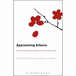 ISBN Approaching Silence (New Perspectives on Shusaku Endo's Classic Novel), Anglais, Livre broché, 448 pages