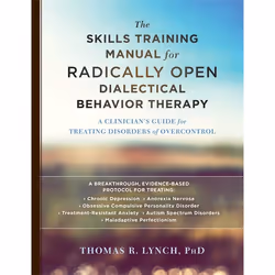 Hachette UK The Skills Training Manual for Radically Open Dialectical Behavior Therapy, Anglais, Livre broché, 648 pages