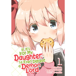 ISBN If It's for My Daughter, I'd Even Defeat a Demon Lord (Manga) Vol. 1