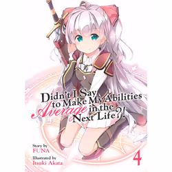 ISBN Didn't I Say to Make My Abilities Average in the Next Life?! (Light Novel) Vol. 4, Anglais, Livre broché, 260 pages