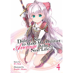 ISBN Didn't I Say to Make My Abilities Average in the Next Life?! (Light Novel) Vol. 4