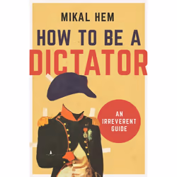 ISBN How to Be a Dictator, Humoristique, Anglais, Livre broché, 200 pages